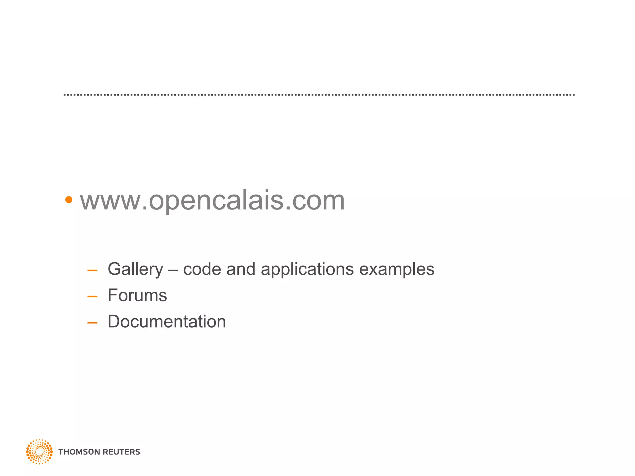 www.opencalais.com Gallery – code and applications examples Forums Documentation 