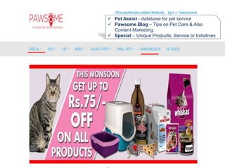  Pet Assist - database for pet service
 Pawsome Blog – Tips on Pet Care & Also
Content Marketing.
 Special – Unique Products, Service or Initiatives
 