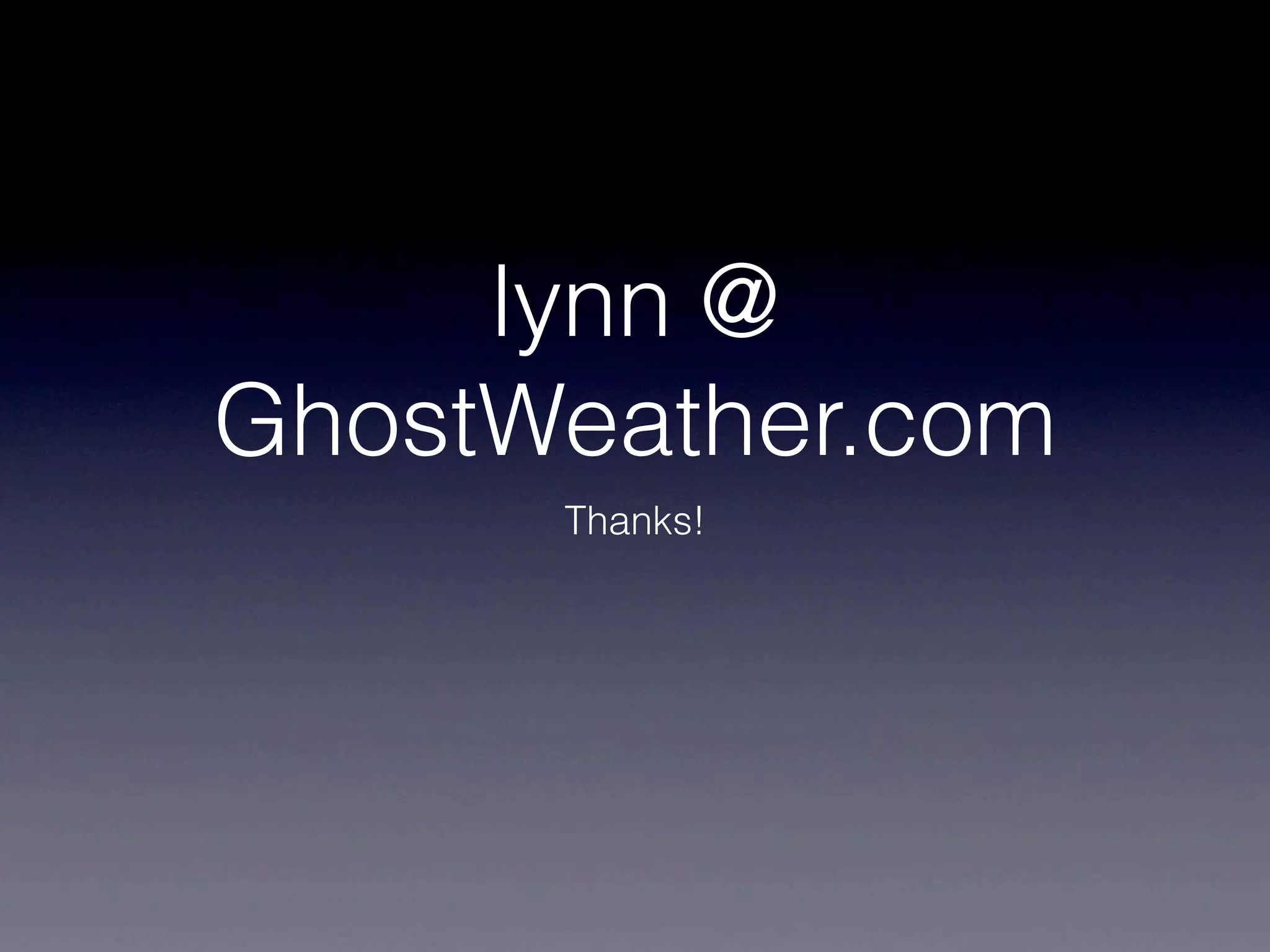 lynn @
GhostWeather.com
      Thanks!
 