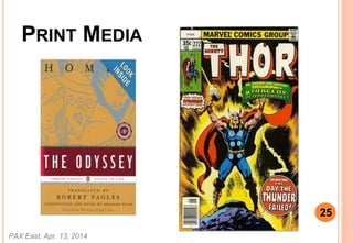 PRINT MEDIA
PAX East, Apr. 13, 2014
25
 