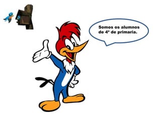 Somos os alumnos de 4º de primaria.