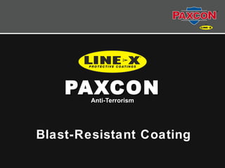 PAXCON
        Anti-Terrorism




Blast-Resistant Coating
 