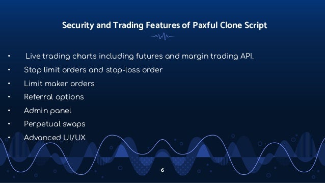 Security and Trading Features of Paxful Clone Script
• Live trading charts including futures and margin trading API.
• Stop limit orders and stop-loss order
• Limit maker orders
• Referral options
• Admin panel
• Perpetual swaps
• Advanced UI/UX
6
 
