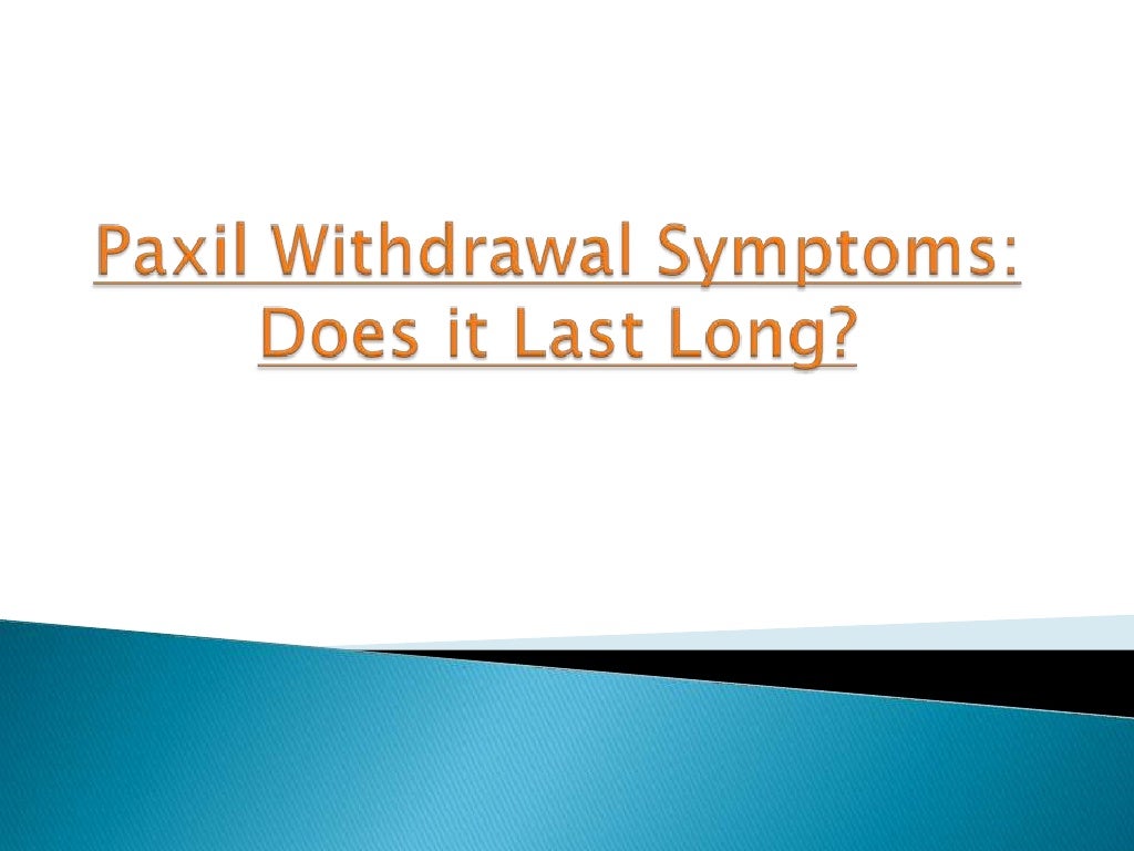 Paxil withdrawal symptoms does it last long