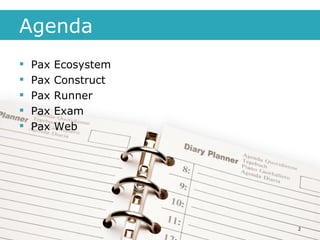 Agenda Pax Ecosystem Pax Construct Pax Runner Pax Exam Pax Web 
