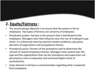 2. Equity/Fairness :
• The second design objective is to ensure that the system is fair to
  employees. Two types of fairn...