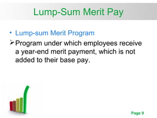 Page 9
Lump-Sum Merit Pay
• Lump-sum Merit Program
Program under which employees receive
a year-end merit payment, which ...