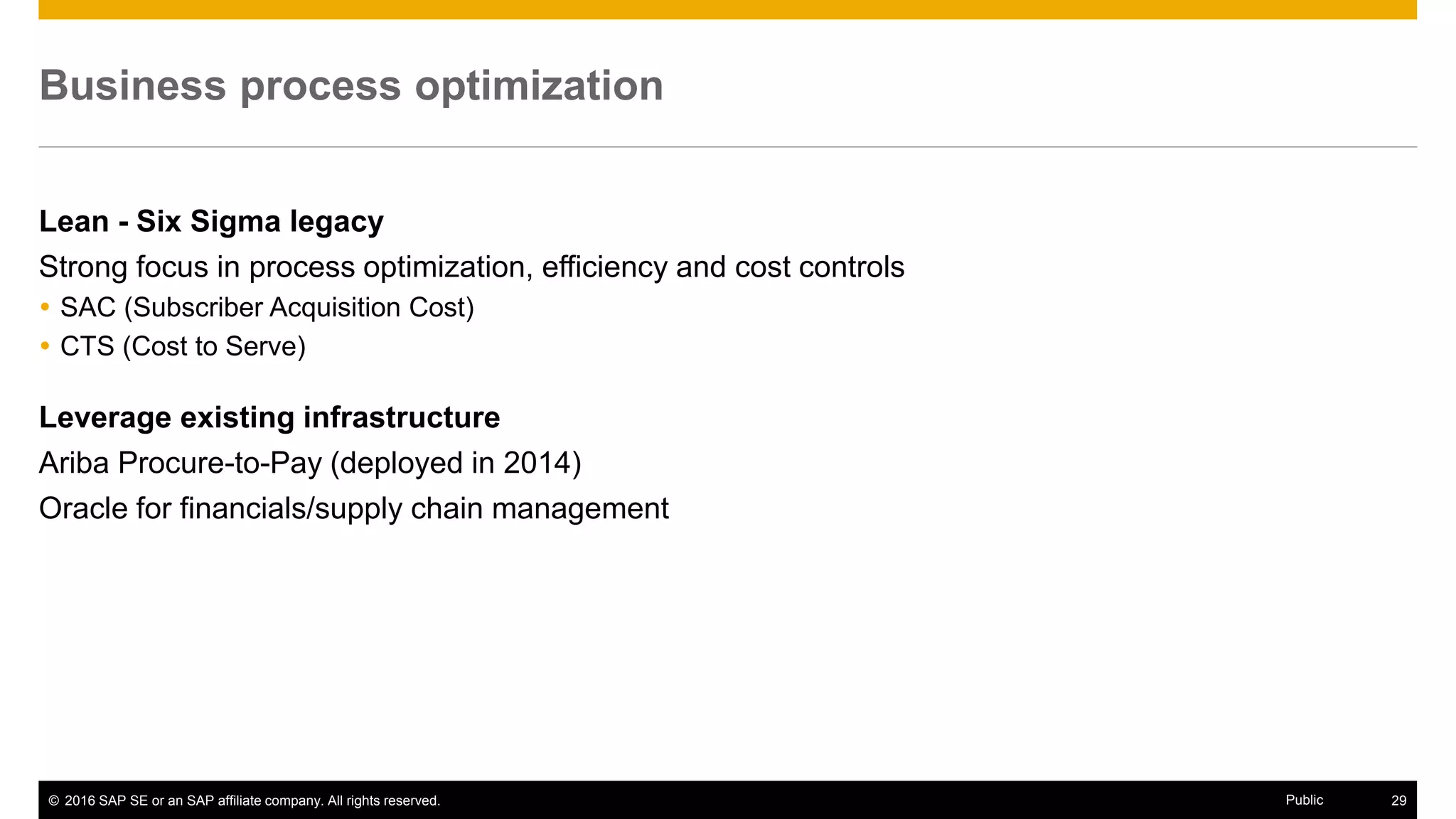 © 2016 SAP SE or an SAP affiliate company. All rights reserved. 29Public
Business goals
Centralize negotiation and management of facility services agreements
Consolidate supplier base
Improve contract compliance
Standardize services
Reduce overall costs by 10%-15%
 