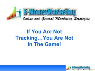 If You Are Not Tracking…You Are Not In The Game! 
