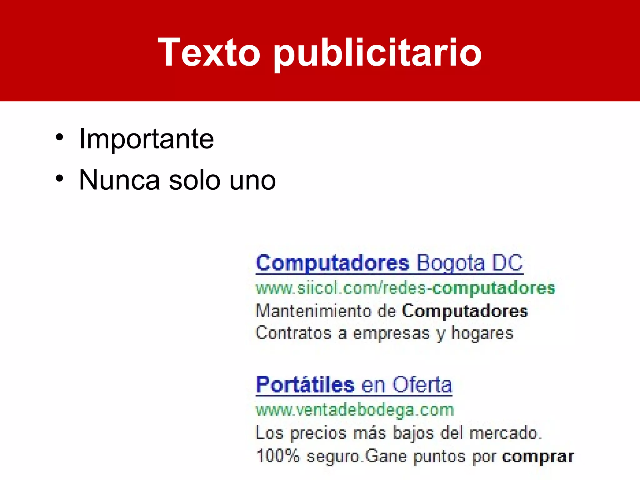 Texto publicitario

• Importante
• Nunca solo uno
 
