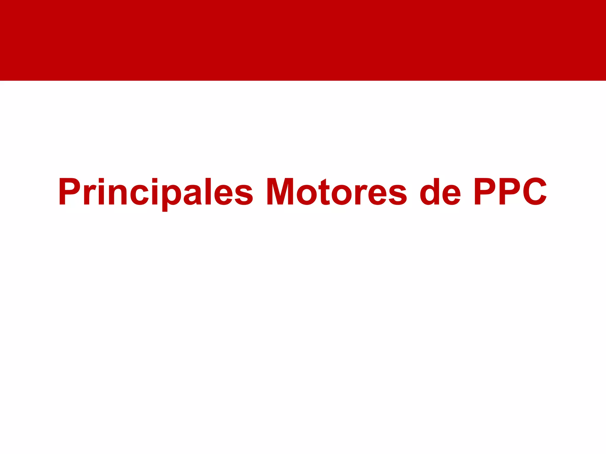 Principales Motores de PPC
 