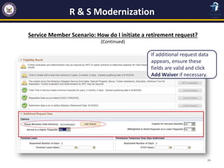 R & S Modernization
26
If additional request data
appears, ensure these
fields are valid and click
Add Waiver if necessary...