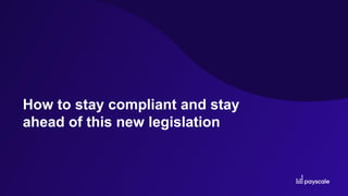 How to stay compliant and stay
ahead of this new legislation
 