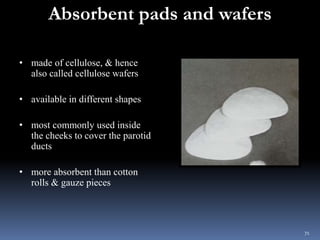 Absorbent pads and wafers
• made of cellulose, & hence
also called cellulose wafers
• available in different shapes
• most...
