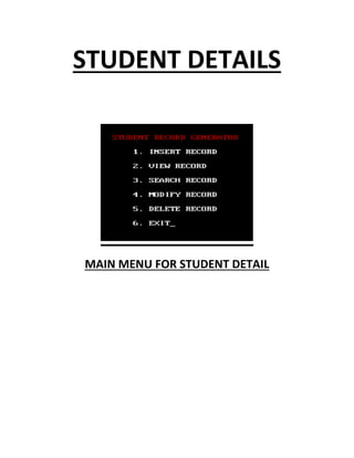 STUDENT DETAILS
MAIN MENU FOR STUDENT DETAIL
 