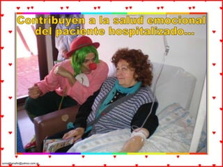 Contribuyen a la salud emocional del paciente hospitalizado... 
