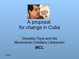 A proposal  for change in Cuba Oswaldo Payá and the Movimiento Cristiano Liberación MCL 