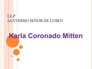 I.E.P SANTISIMO SEÑOR DE LUREN Karla Coronado Mitten 