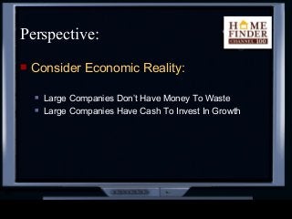  Consider Economic Reality:
 Large Companies Don’t Have Money To Waste
 Large Companies Have Cash To Invest In Growth
P...