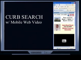 CURB SEARCH
w/ Mobile Web Video
 