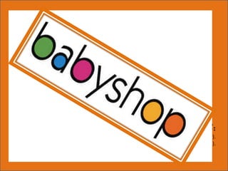 Contd ------ >   baby shop.
CUSTOMERS:
•Mainly females with kids are seen ( families).
•Kids are their target market but mothers are catered by them.
•Age limit is between 20 to 30’s.
•Not all come with intention of buying but buyers are seen more in number.
•Others just rome about may be to get an idea of prices of research (like us).
•Its up to the need, I have seen people taking 4 hours in the same shop ( when sale is
on).
•I can maximum stay there for one hour.
 