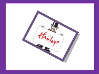 Contd ------- >   hamleys
CUSTOMERS:
•Their main target market is kids (toy retailers).
•Mostly are just visitors ,those get attracted by the outlook of hamleys.
•Buyers are usually less in numbers , may be 1 out of 4.
•Kids are most seen in this store so we can expect more of families to be a
regular customer of hamleys.




    OTHER OBSERVATIONS:
      •They also attract their target market by giving hamleys labeled balloons at the
                                                                          door of outlets.
                                      •They have creative setup, sitting arrangement .
                •Sales person can be seen using Scotties for having a round of outlet.
                          •Not only fun toys they also sell scientific (educational) toys.
 