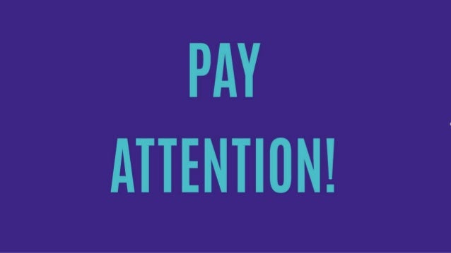 PAY ATTENTION!