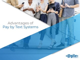 Advantages of
Pay by Text Systems
 