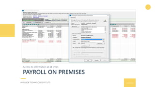 1
PAYROLL ON PREMISES
Access to information at all times
INTELLIOB TECHNOLOGIES PVT. LTD. 9/16/2016
7
 