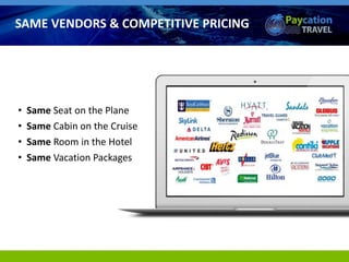 • Same Seat on the Plane
• Same Cabin on the Cruise
• Same Room in the Hotel
• Same Vacation Packages
SAME VENDORS & COMPETITIVE PRICING
 