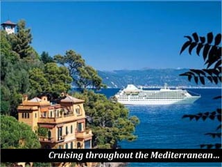 Cruising throughout the Mediterranean…
 