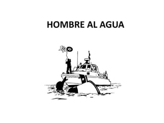HOMBRE AL AGUA
 