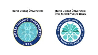 Bursa Uludağ Üniversitesi Bursa Uludağ Üniversitesi
İznik Meslek Yüksek Okulu
 