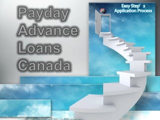 Payday Advance Loans Canada- New Way To Approach Desire Fund