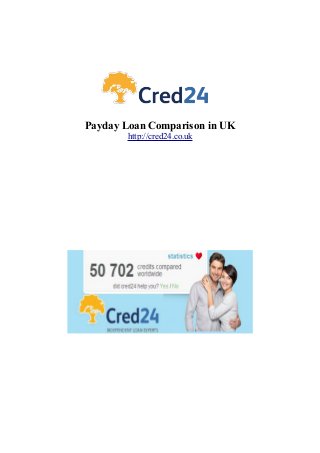 Payday Loan Comparison in UK 
http://cred24.co.uk 
 
