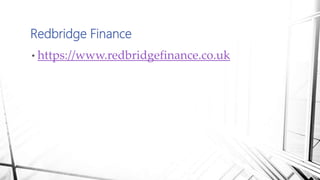 Redbridge Finance
• https://www.redbridgefinance.co.uk
 