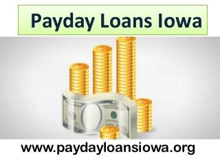 www.paydayloansiowa.org
Payday Loans Iowa
 