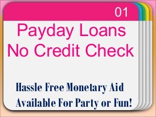WINTERTemplatePayday Loans
No Credit Check
01
Hassle Free Monetary Aid
Available For Party or Fun!
 