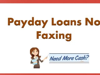 Payday Loans No
Faxing
 