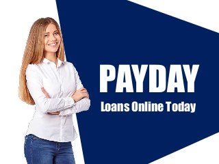PAYDAY
Loans Online Today
 