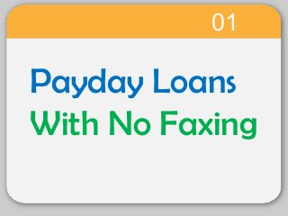 Payday Loans
With No Faxing
01
 