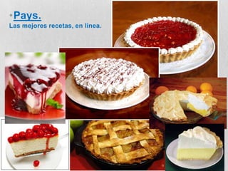 Pays.Las mejores recetas, en linea.