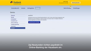 2a) Neukunden richten paydirekt im
Online-Banking der Hausbank ein.
 