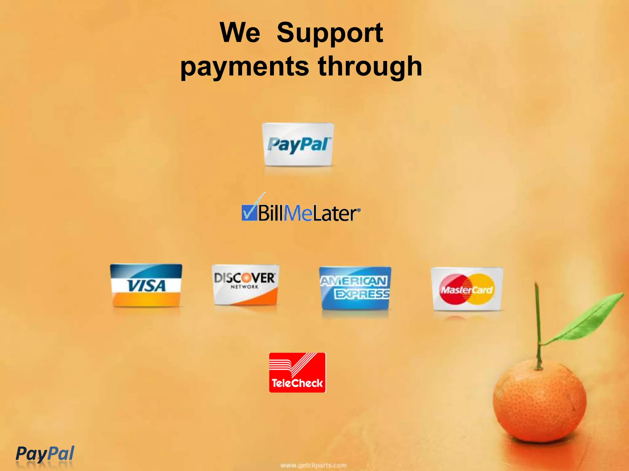 We Support
         payments through




PayPal
 