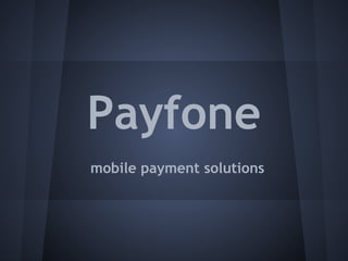 Payfone
mobile payment solutions

 
