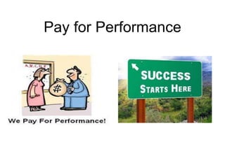 Pay for Performance
 