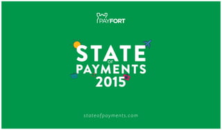 stateofpayments.com
STATE
PAYMENTS
2015
OF
 