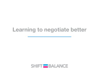 Learning to negotiate better
 