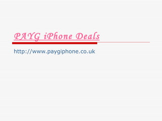 PAYG iPhone Deals http://www.paygiphone.co.uk 