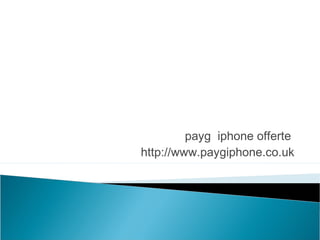payg iphone offerte
http://www.paygiphone.co.uk
 